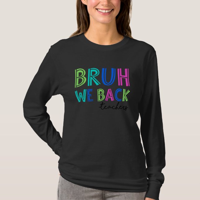 Camiseta Bruh, Nós Devolvemos Crianças No Primeiro Dia Da E (Frente)