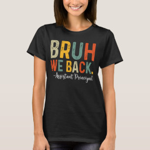Camiseta Bruh Nós Devolvemos Diretor Assistente De Volta À