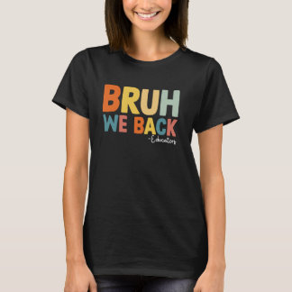 Camiseta Bruh Nós Devolvemos Educadores Primeiro Dia Da Esc