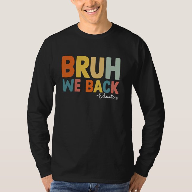 Camiseta Bruh Nós Devolvemos Educadores Primeiro Dia Da Esc (Frente)