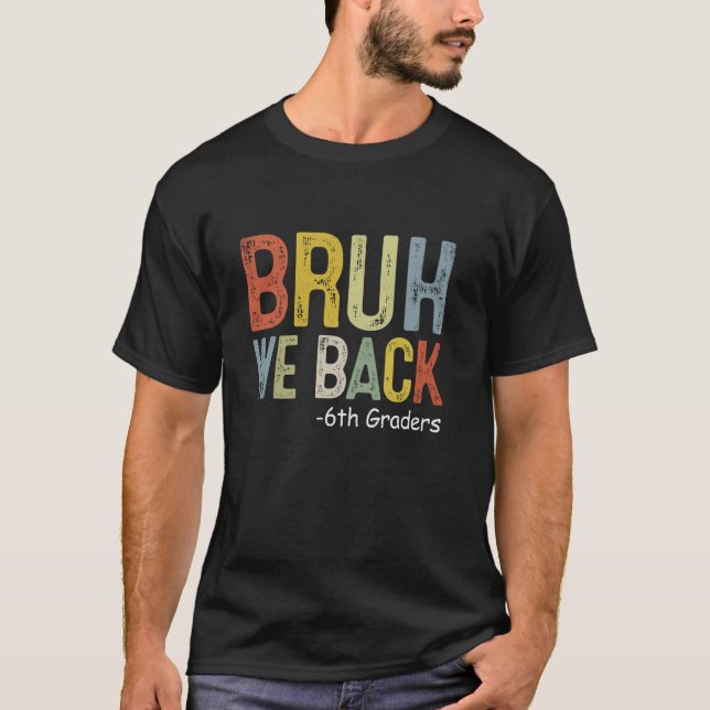 Camiseta Bruh Nós Devolvemos Grades De 6 De Volta Ao Teac D (Frente)