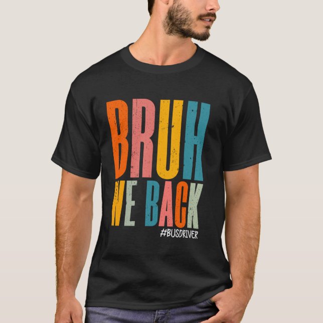 Camiseta Bruh, Nós Devolvemos O Motorista De Ônibus De Volt (Frente)