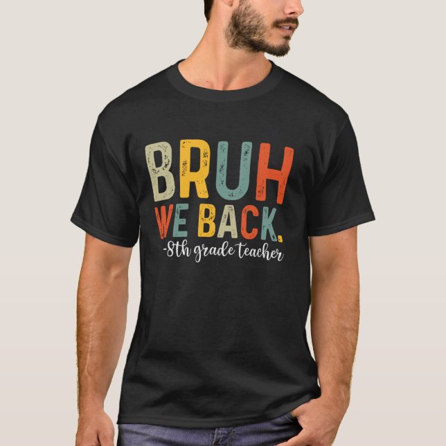 Camiseta Bruh, Nós Devolvemos Professor do 8º ano, Primeiro (Frente)