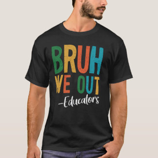 Camiseta Bruh Nós Educadores Fora Último Dia De Aula 2025 P