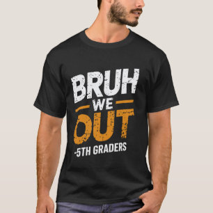 Camiseta Bruh Nós Estamos 5º Anos Professores Aluno Fim Da