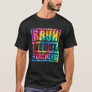 Camiseta Bruh Nós Estamos Fora Professores Fim Do Ano Letiv