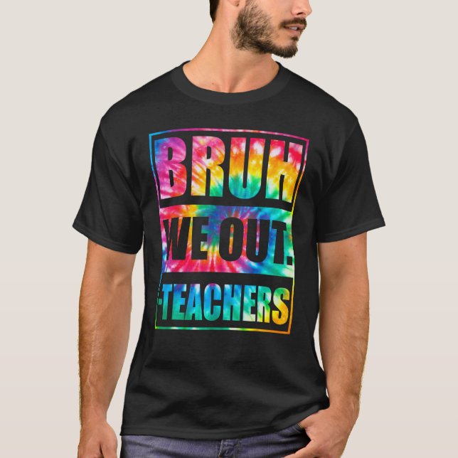 Camiseta Bruh Nós Estamos Fora Professores Fim Do Ano Letiv (Frente)