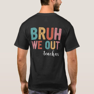 Camiseta Bruh Nós Estamos Fora Professores Fim Do Ano Letiv