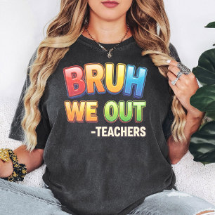 Camiseta Bruh Nós Estamos Fora - Professores Presente Engra