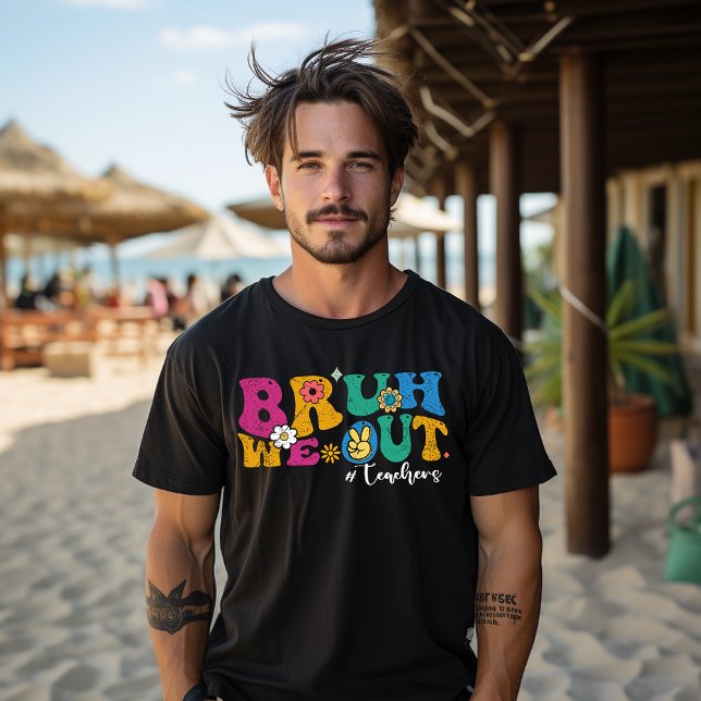 Camiseta Bruh Nós Estamos Fora Último Dia De Aula Dos Profe (Criador carregado)