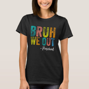Camiseta Bruh Nós Fizemos A Graduação Pré-Escolar Da Classe