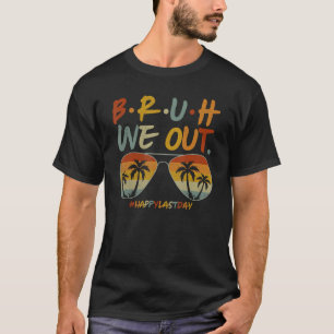 Camiseta Bruh Nós Saímos O Verão Break Apreciação Do Profes