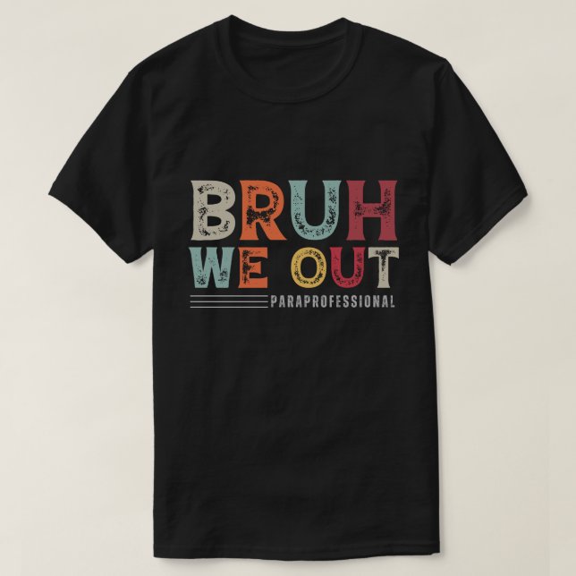 Camiseta Bruh Nós Saímos Paraprofessionalmente - Fim do Ano (Frente do Design)