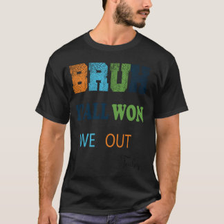 Camiseta Bruh, Nós Saímos Professores, Engraçado Dia Passad