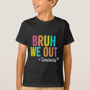 Camiseta Bruh Nós Saímos Professores Festa de Verão Feliz D