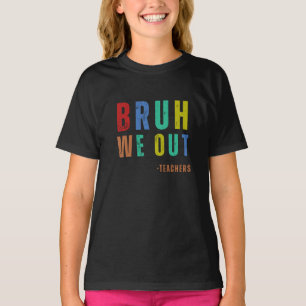 Camiseta Bruh Nós Saiu Professores, feliz no último dia de