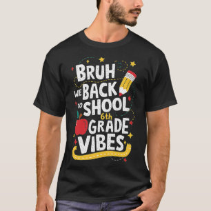 Camiseta Bruh Nós Voltamos 6 do ano 1rua Dia da Escola 6