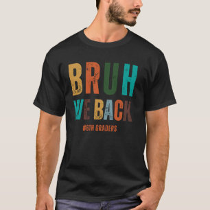 Camiseta Bruh, nós voltamos 6 Graders sorrimos face 1rua di