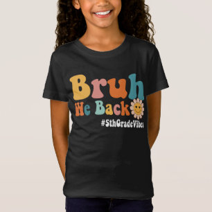 Camiseta Bruh Nós Voltamos à 5 do ano 1rua Dia da Faculdade