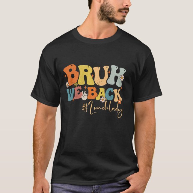 Camiseta Bruh Nós Voltamos A Almoçar Lady Groovy De Volta A (Frente)