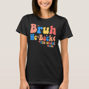 Camiseta Bruh Nós Voltamos ao 9º ano Vibes 1rua Dia da Esco