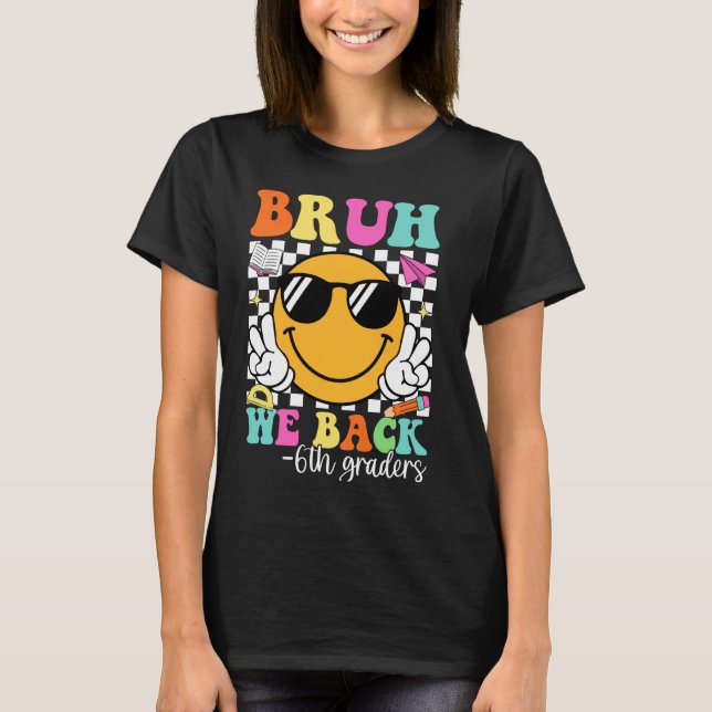 Camiseta Bruh Nós Voltamos Com 6 Grades Groovy Sexto Ano De (Frente)