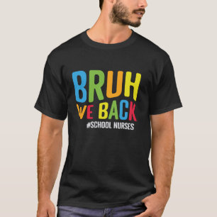 Camiseta Bruh, Nós Voltamos Enfermeiras Da Escola Engraçada