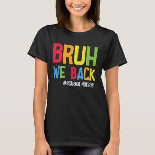 Camiseta Bruh Nós Voltamos Enfermeiras da Escola Engraçado