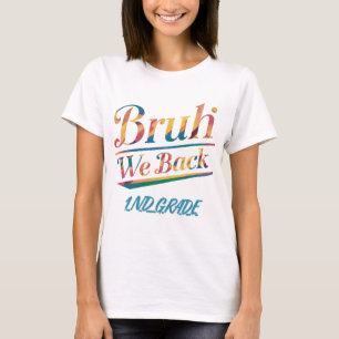 Camiseta Bruh, nós voltamos no 1º ano do primeiro dia da es