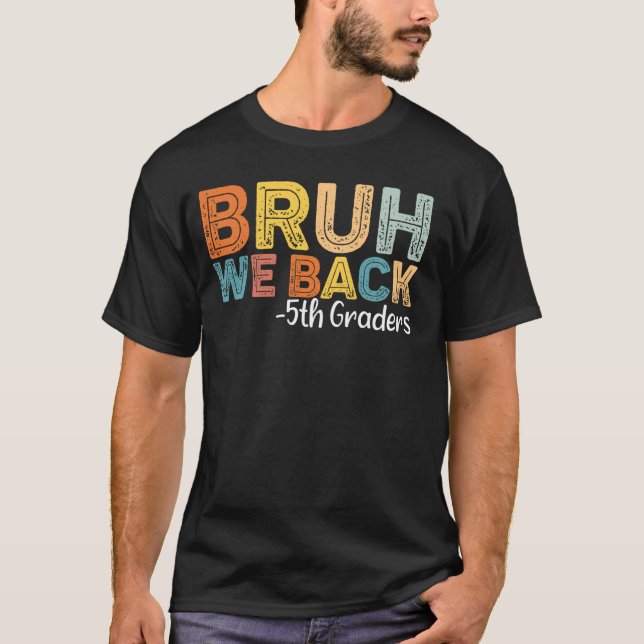Camiseta Bruh, Nós Voltamos Para Os Grades De 5 Que Voltam  (Frente)