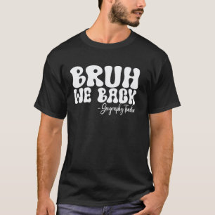 Camiseta Bruh Nós Voltamos Professor de Geografia Primeiro