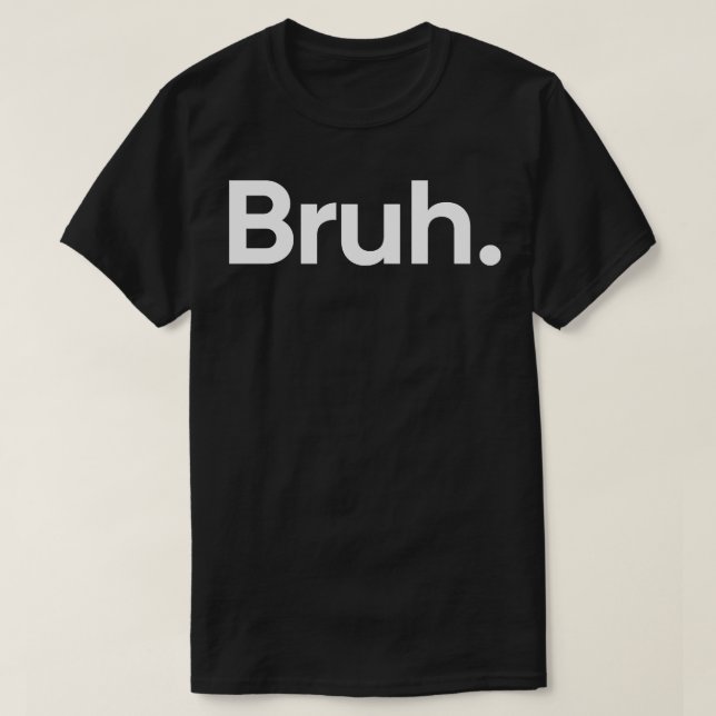 Camiseta Bruh One Word (Frente do Design)