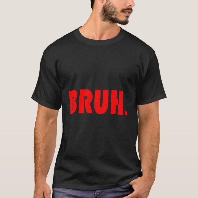 Camiseta Bruh Para Caras De Adolescentes Ns (Frente)