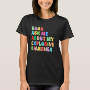 Camiseta Bruh Perguntou-Me Sobre A Minha Explosiva Cor De P