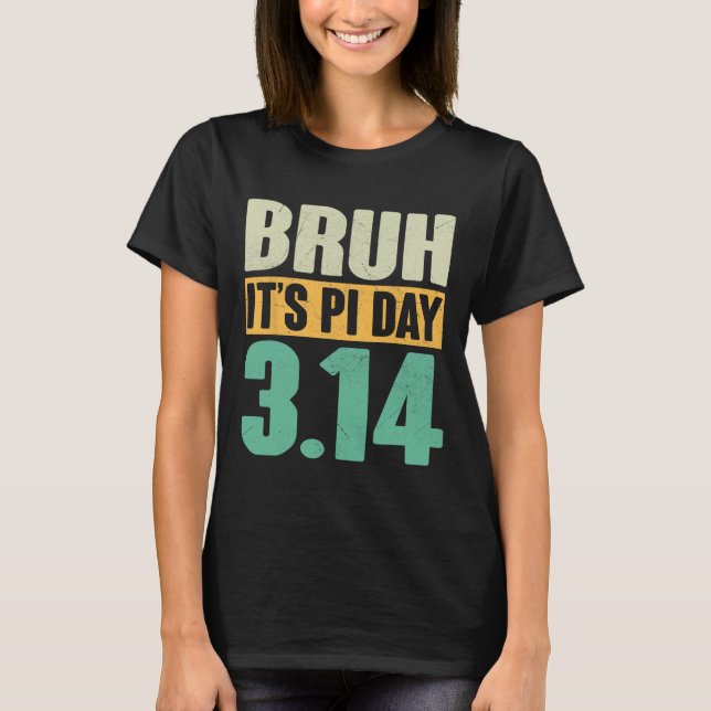 Camiseta Bruh Pi Dia 3,14 Pi Número Professor De Matemática (Frente)