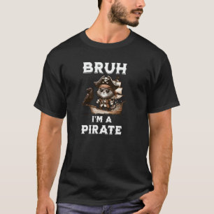 Camiseta Bruh Pirate Gen Z Humor Sarcasm grande festa de ma