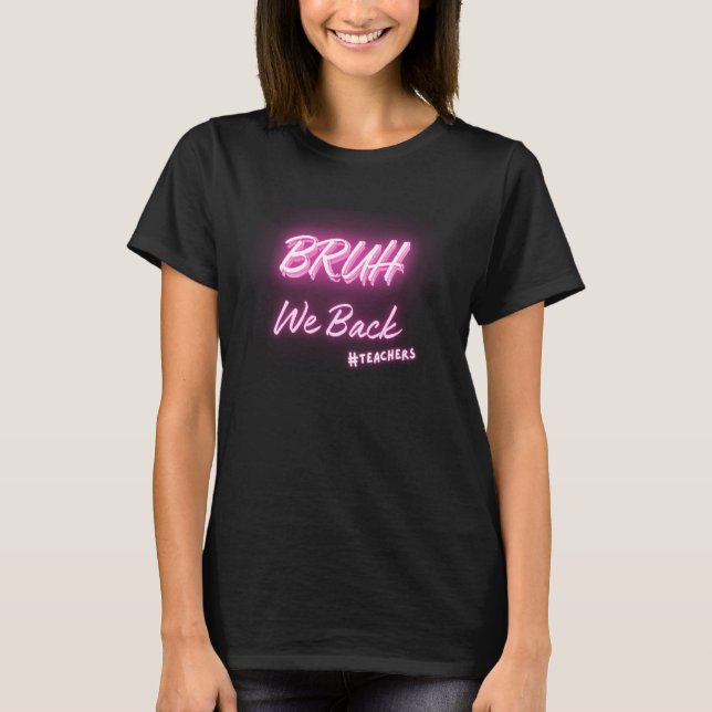 Camiseta Bruh Professores de volta à Escola Mulher Moderna (Frente)