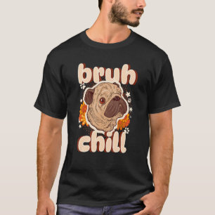 Camiseta Bruh Pug Relaxado Citação de Adolescente Pug