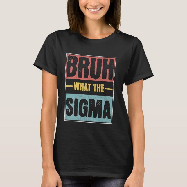 Camiseta Bruh Que Piada Alpha Sigma Ironic Meme Engraçado (Frente)