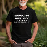 Camiseta Bruh Relax You're in Retirement Funny Gift<br><div class="desc">t-shirt Personalizada do Presente de Reforma: Marque a ocasião especial da aposentadoria com a nossa camisa "Bruh relaxax I am na aposentadoria". Projetada em uma fonte ousada e serif com uma reviravolta moderna, esta camisa permite personalizar o ano para um presente único e memorável. Perfeito para novos reformados, quer sejam...</div>
