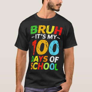 Camiseta Bruh São Meus 100 Dias De Estudante Escolar 100º D