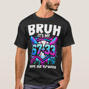 Camiseta Bruh São Meus 67 33 Dias De Escola Beisebol 100 Di