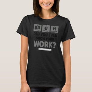 Camiseta Bruh Science Química Biology Physics School Tea
