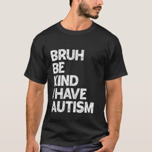 Camiseta Bruh Seja Gentil Eu Tenho Quebra-Cabeça de Conscie