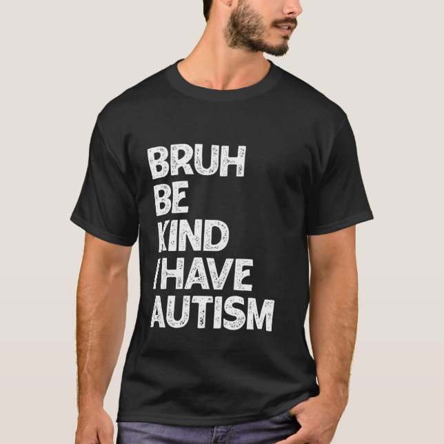 Camiseta Bruh Seja Gentil Eu Tenho Quebra-Cabeça de Conscie (Frente)