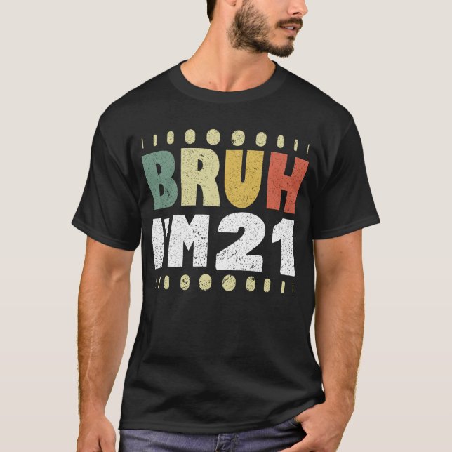 Camiseta Bruh, tenho 21 anos, homens aniversário de 21 anos (Frente)