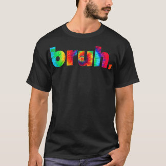 Camiseta Bruh Tie Dye Brah Irmão Saudando Slang Engraçado