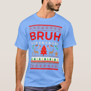 Camiseta Bruh Ugly Christmas Sweater Irmão Engraçado Xmas S