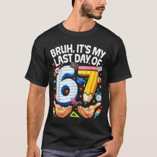 Camiseta Bruh Último Dia de 6 7 Escola Seis Sete Meme Menin