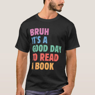 Camiseta Bruh um bom dia para ler um livro leitura legal